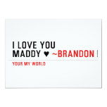 I love you Maddy ♥  Invitations