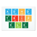 ADHD
 TRIP
 ele  Invitations