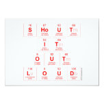 Shout
 It
 Out
 Loud  Invitations