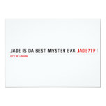 Jade is da Best Myster eva  Invitations