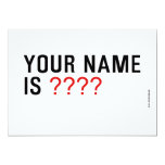 Your Name is  Invitations