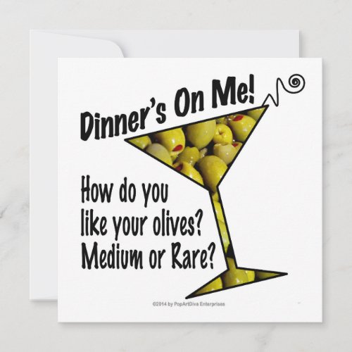 INVITATIONS Dinners On Me Olives Medium or Rare