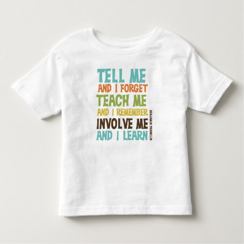 Involve Me Inspirational Quote Toddler T_shirt