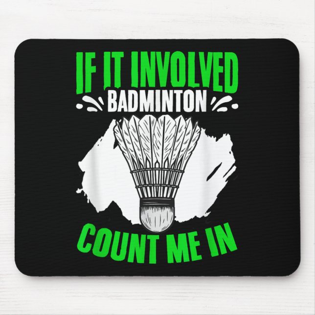 Involved Badminton Shuttle Sport Hobby Badminton P Mouse Pad (Front)