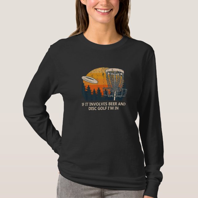Involves Beer And Disc Golf Drinking Golfer Alcoho T-Shirt (Front)