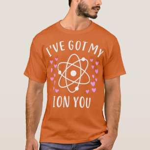 Ion Chemistry Teacher Student Valentines Day Gift T-Shirt