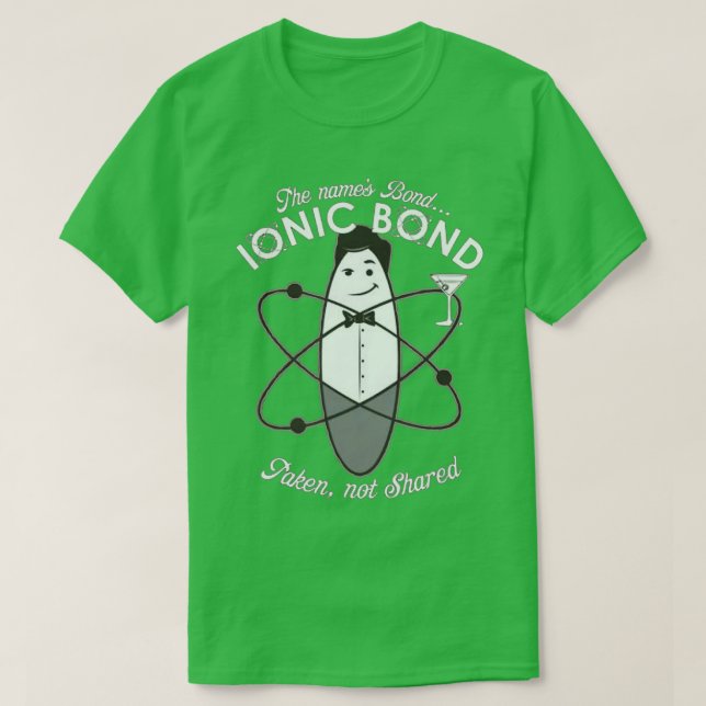Ionic Bond chemistry pun  T-Shirt (Design Front)