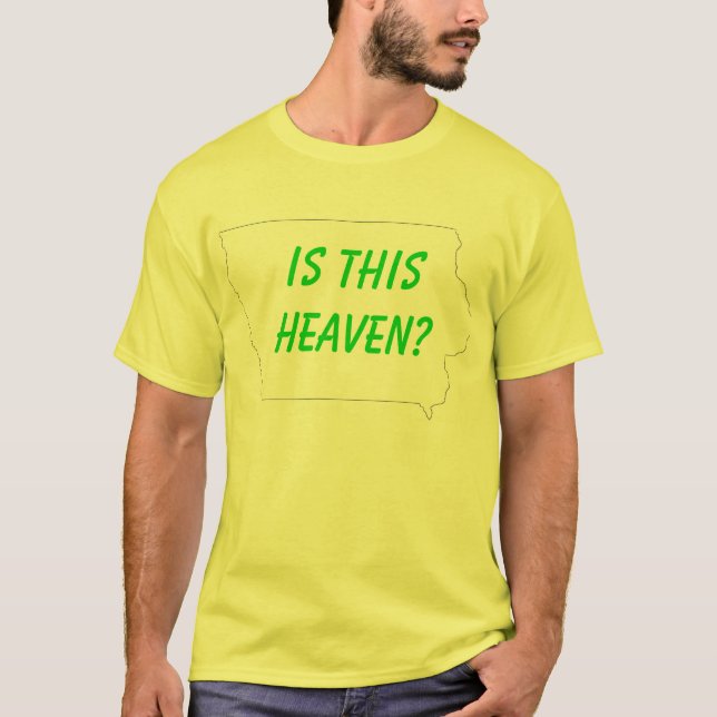 iowa, Is this Heaven? T-Shirt (Front)