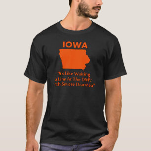 Iowa - Like Waiting In Line At The DMV... T-Shirt