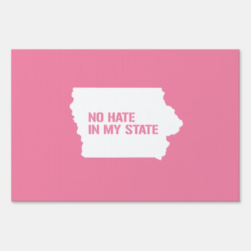 Iowa No Hate In My State Yard Sign
