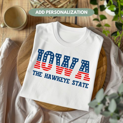 Iowa Patriotic The Hawkeye State Custom T_Shirt