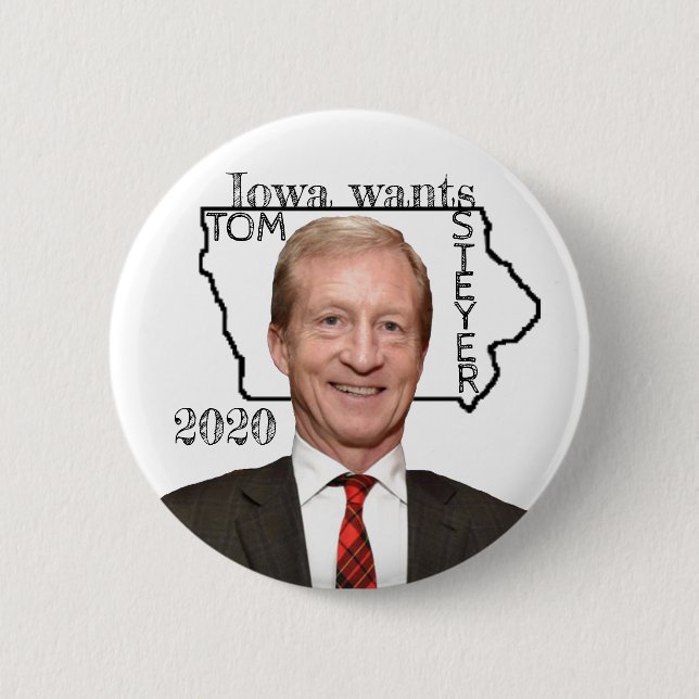 Iowa wants Tom Steyer 2020 Button (Front)
