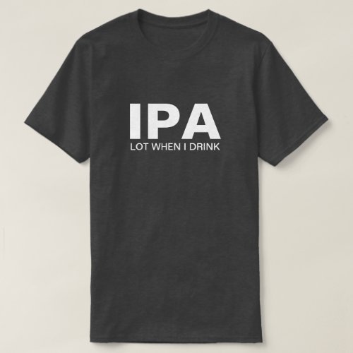 IPA Funny Drinking T_Shirt