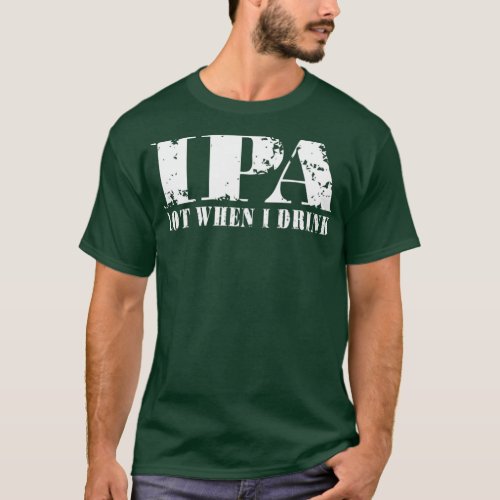 IPA LOT WHEN I DRINK BEER T_Shirt