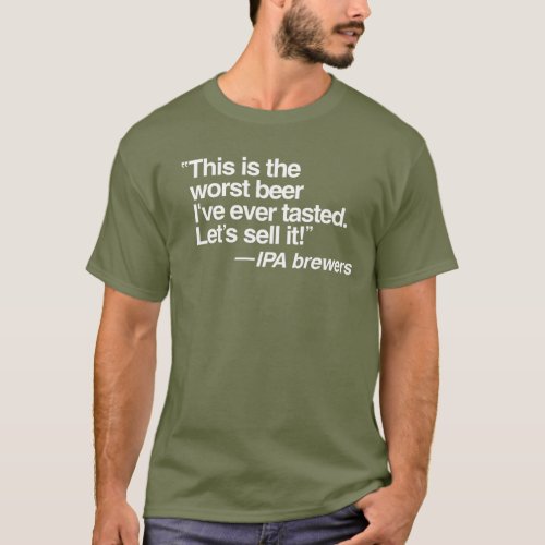 IPA Worst Beer T_Shirt