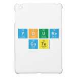 Youre
 Cute  iPad Mini Cases
