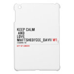 KeeP Calm   anD LovE  MafTShedi'Cee_dAvii  iPad Mini Cases