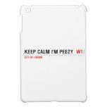 keep calm i'm peezy   iPad Mini Cases
