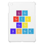 Life 
 never
 Gets 
 bored  iPad Mini Cases