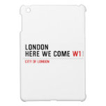LONDON HERE WE COME  iPad Mini Cases