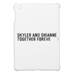 Skyler and Shianne Together foreve  iPad Mini Cases