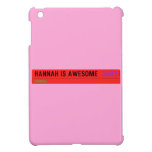Hannah is awesome   iPad Mini Cases