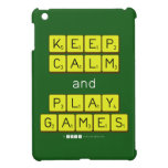 KEEP
 CALM
 and
 PLAY
 GAMES  iPad Mini Cases