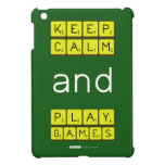 KEEP
 CALM
 and
 PLAY
 GAMES  iPad Mini Cases