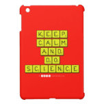 KEEP
 CALM
 AND
 DO
 SCIENCE  iPad Mini Cases