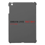 Dhruvin lives   iPad Mini Cases