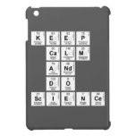 KEEP
 CALM
 AND
 DO
 SCIENCE  iPad Mini Cases