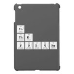 in
 the 
 future  iPad Mini Cases