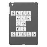 KEEP
 CALM
 AND
 DO
 SCIENCE  iPad Mini Cases