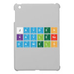 Jayden 
 Kaylene
 Daniels  iPad Mini Cases