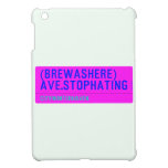 (Brewashere) ave.stophating  iPad Mini Cases