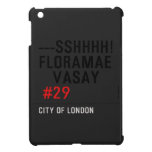 ---sshhhh! FLORAMAE    VASAY   iPad Mini Cases
