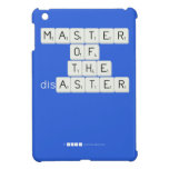 MASTER
 OF
   THE
 disASTER
 
 
   iPad Mini Cases