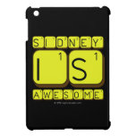 Sidney
 Is
 Awesome
   iPad Mini Cases
