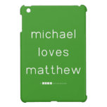 michael
 loves
 matthew  iPad Mini Cases