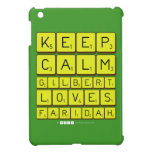 Keep 
 Calm 
 Gilbert 
 Loves 
 Faridah   iPad Mini Cases