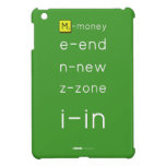 M-money
 e-end
 n-new
 z-zone
 i-in
   iPad Mini Cases