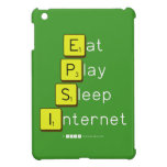 Eat
 Play
 Sleep
 Internet  iPad Mini Cases