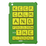 Keep
 Calm
 And
 Follow
 >>The
 Vishal  iPad Mini Cases
