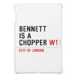 BENNETT IS A CHOPPER  iPad Mini Cases