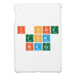I HATE
 TOM
 BRADY  iPad Mini Cases