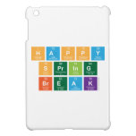 Happy
 Spring
 Break  iPad Mini Cases