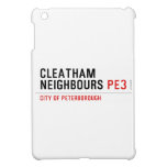 Cleatham  Neighbours  iPad Mini Cases