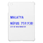MALATYA  NÜFUS: 759.930  iPad Mini Cases