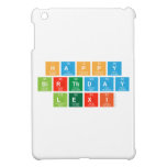 Happy
 Birthday
 Lexi  iPad Mini Cases