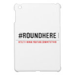 #roundhere  iPad Mini Cases